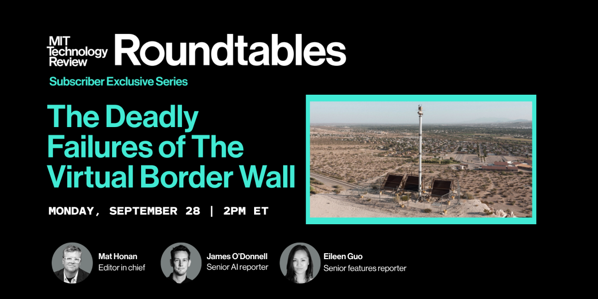 Roundtables: The Deadly Failures of The Virtual Border Wall