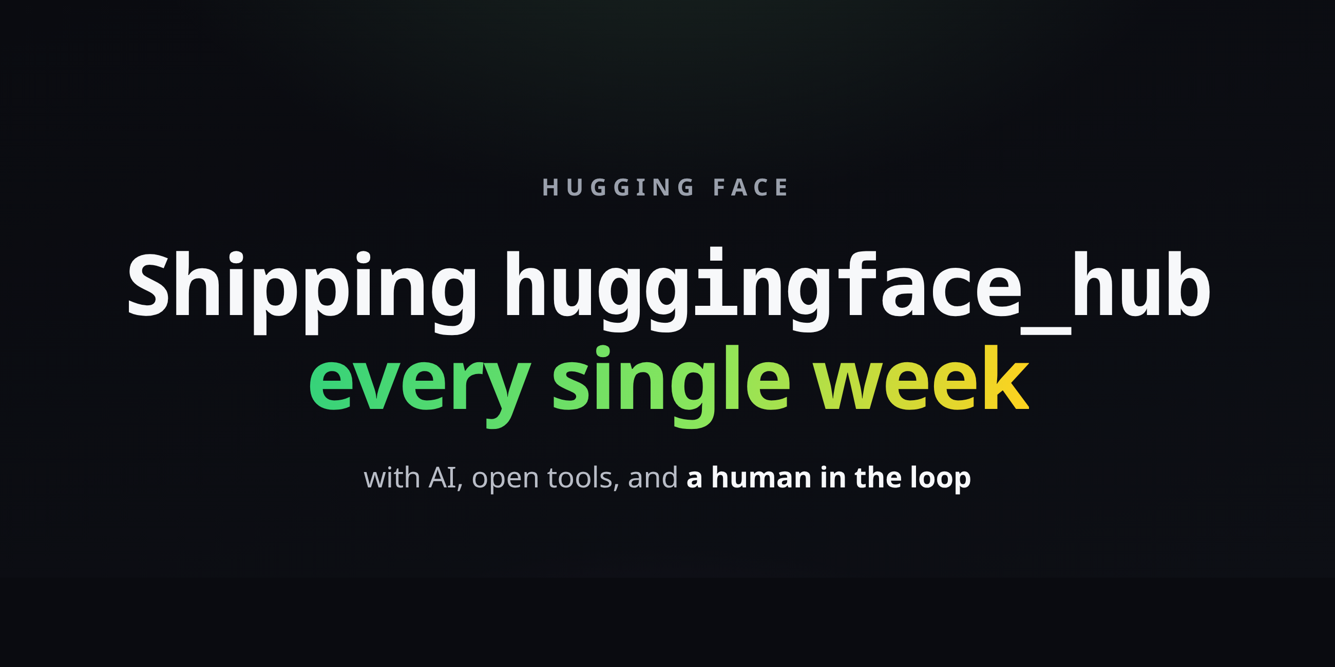 تحديث أسبوعي لـ huggingface_hub بالذكاء الاصطناعي والتدخل البشري